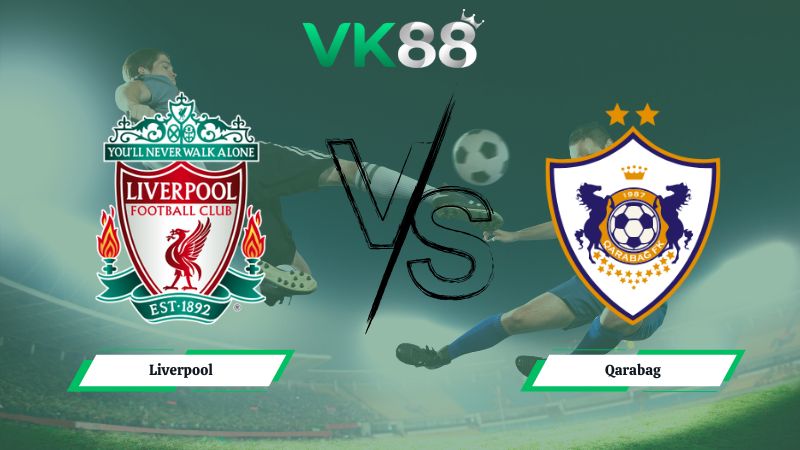 Nhận định soi kèo Liverpool vs Qarabag 03h00 ngày 29/01/2026