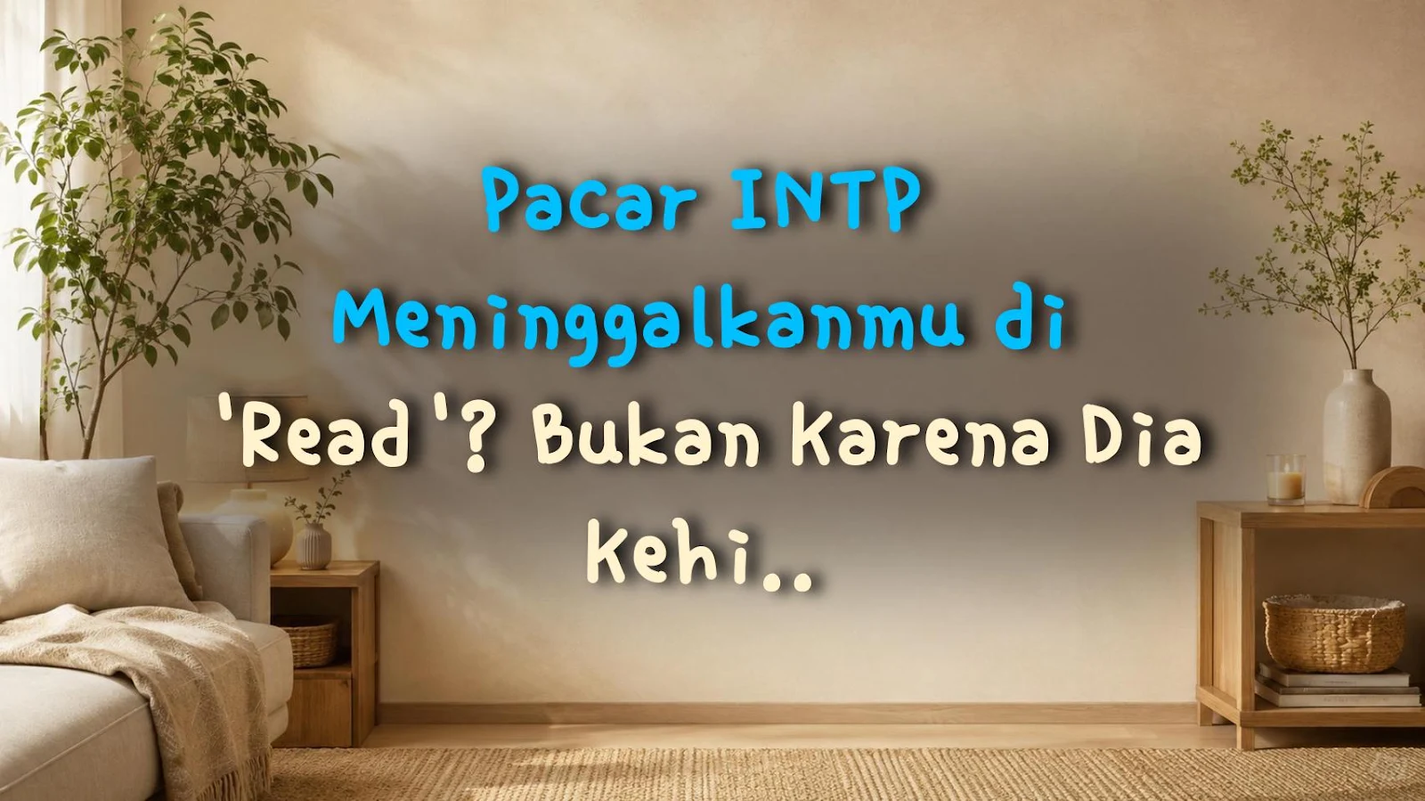 Pacar INTP Meninggalkanmu di 'Read'? Bukan Karena Dia Kehilangan Minat, Tapi 'Ini'