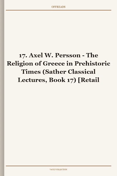 The Religion of Greece in Prehistoric Times (Sather Classical Lectures, Book 17)