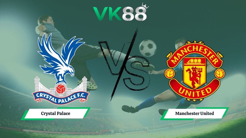 soi kèo Crystal Palace vs Manchester United 19h00 ngày 30/11/2025