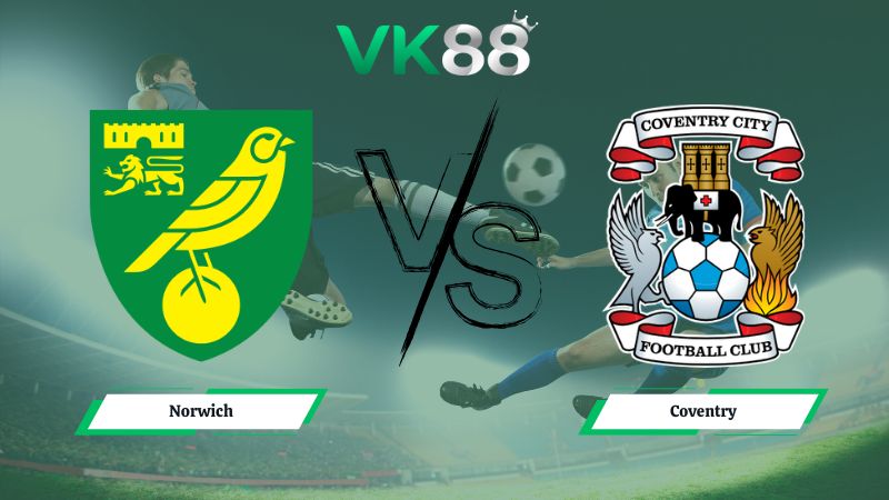 Nhận định soi kèo Norwich vs Coventry 03h00 ngày 27/01/2026