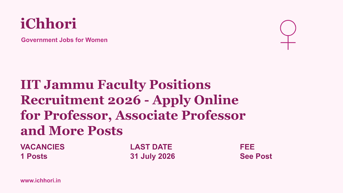 IIT Jammu Faculty Positions Recruitment 2026 - Apply Online for Professor, Associate Professor and More Posts - iChhori