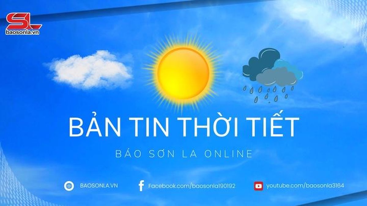 Dự báo thời tiết toàn tỉnh Sơn La ngày 21/7/2026 - Báo Sơn La
