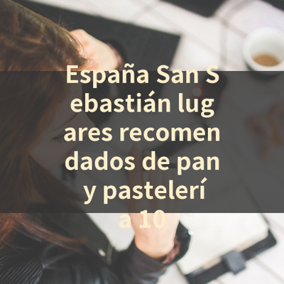 España San Sebastián lugares recomendados de pan y pastelería 10 썸네일