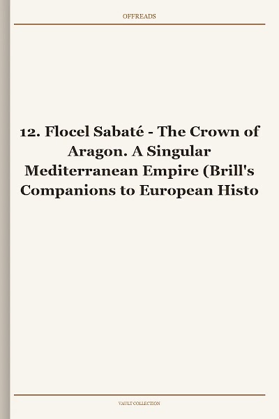The Crown of Aragon. A Singular Mediterranean Empire (Brill's Companions to European History, Book 12)