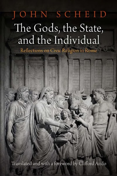 The Gods, the State, and the Individual- Reflections on Civic Religion in Rome