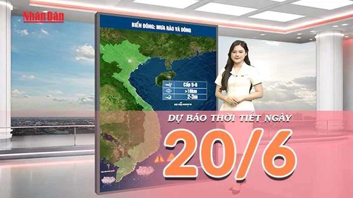 [Video] Dự báo thời tiết ngày 20/6/2026: Nắng nóng gay gắt lan rộng tại Bắc Bộ và Trung Bộ - Báo Nhân Dân