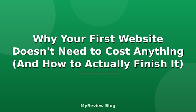 Why Your First Website Doesn't Need to Cost Anything (And How to Actually Finish It)
