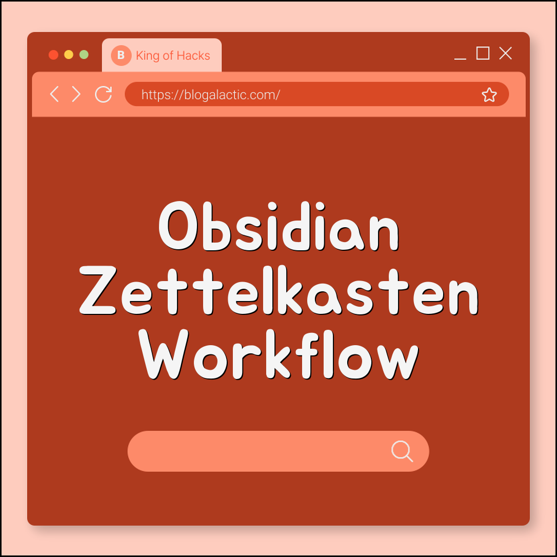 Obsidian Zettelkasten workflow deep dive (notes, backlinks, metadata)