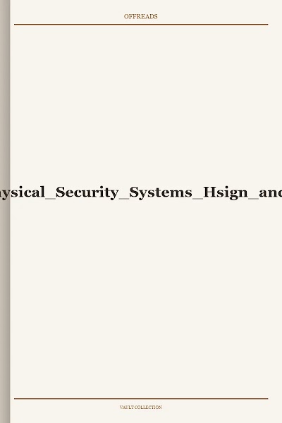 Physical Security Systems Hsign and Implementation of Electronic Security Systems