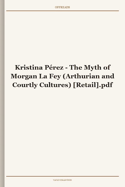 The Myth of Morgan La Fey (Arthurian and Courtly Cultures)