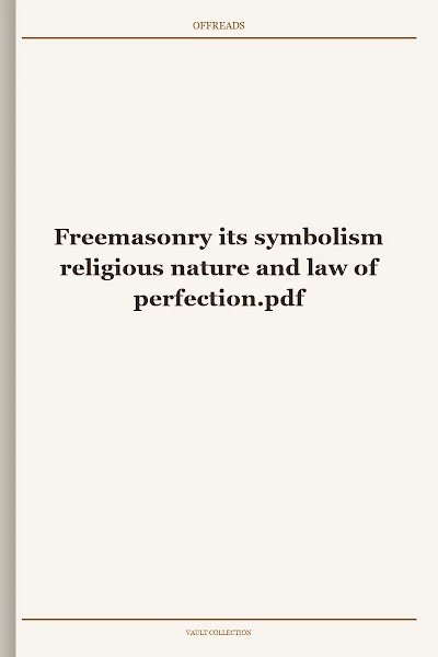Freemasonry its symbolism religious nature and law of perfection