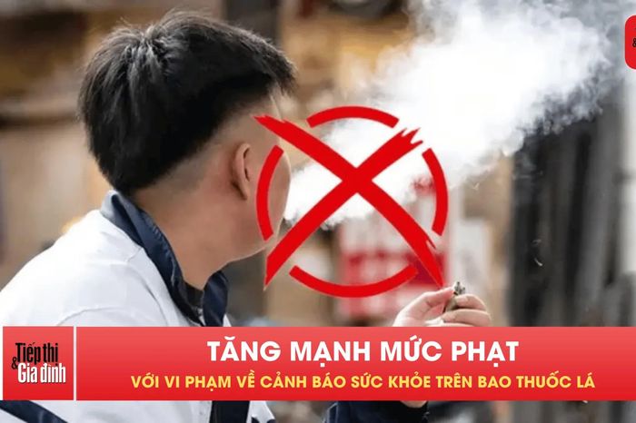 Chính thức siết mạnh vi phạm về bao bì thuốc lá từ ngày 15/5 - Tạp chí Tiếp thị &amp; Gia đình