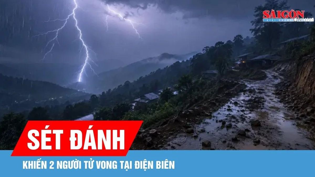 Điện Biên có 2 người chết do sét đánh, Lai Châu tìm kiếm 1 người mất tích - Báo Sài Gòn Giải Phóng