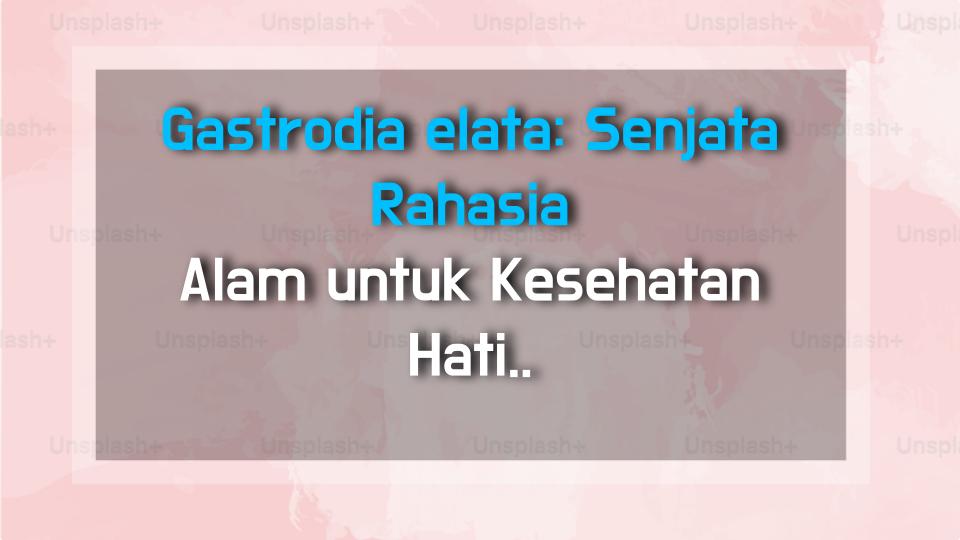 Gastrodia elata: Senjata Rahasia Alam untuk Kesehatan Hati, Otak & Jantung!