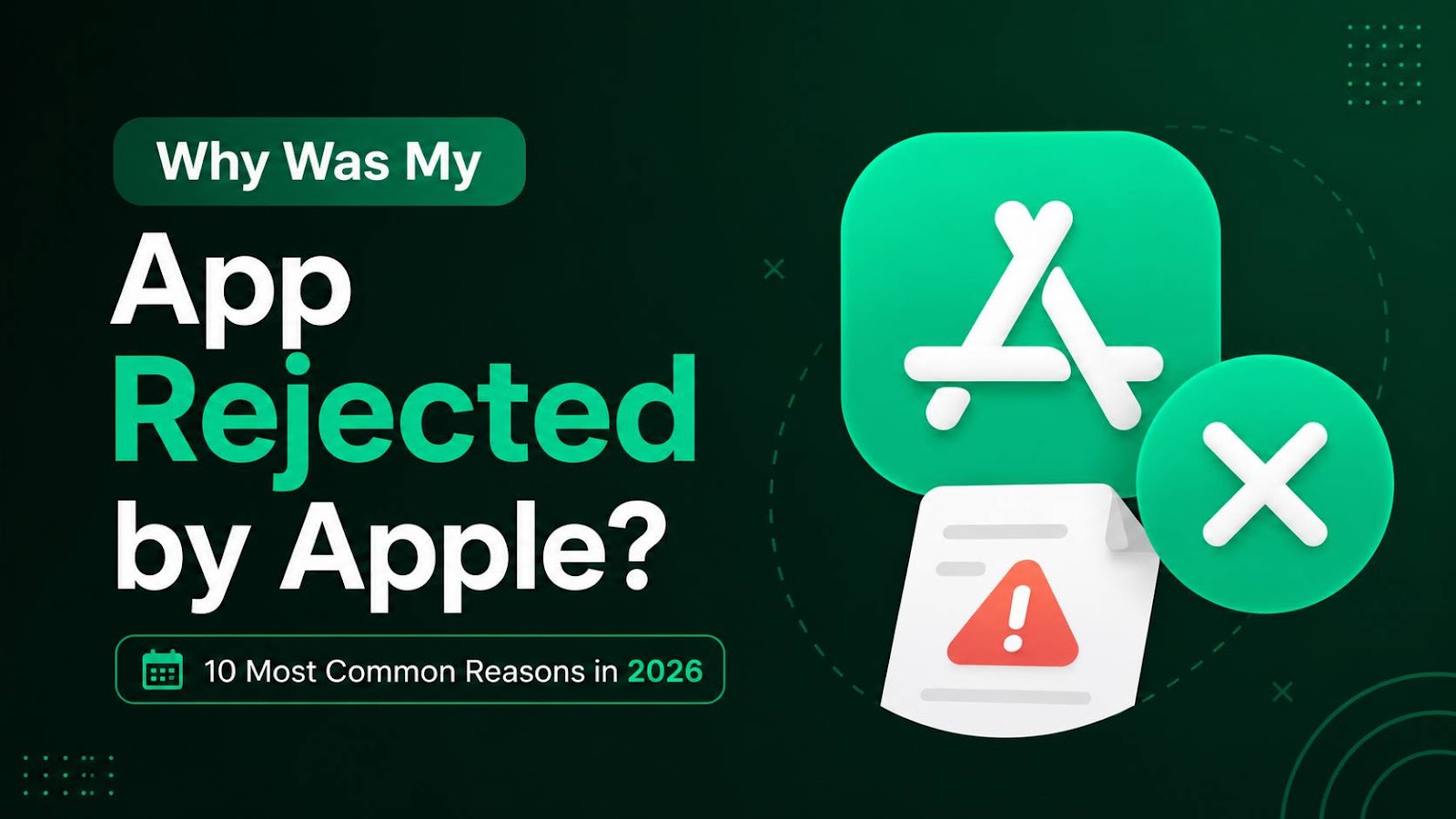 Why Was My App Rejected by Apple? 10 Most Common Reasons (2026)
