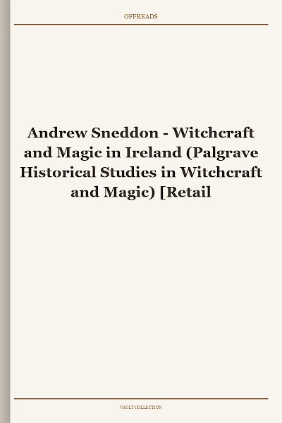 Witchcraft and Magic in Ireland (Palgrave Historical Studies in Witchcraft and Magic)