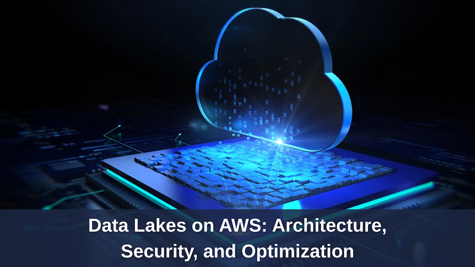 Data Lakes on AWS: Architecture, Security, and Optimization