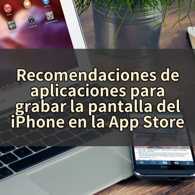 Recomendaciones de aplicaciones para grabar la pantalla del iPhone en la App Store