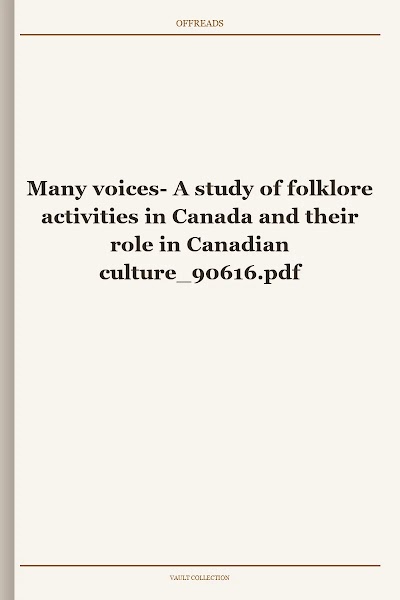 Many Voices a Study of Folklore Activities in Canada and Their Role in Canadian Culture 90616