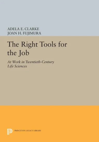 The Right Tools for the Job- At Work in Twentieth-Century Life Sciences