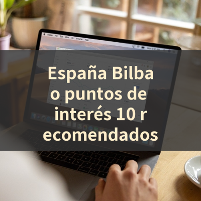 España Bilbao puntos de interés 10 recomendados 썸네일