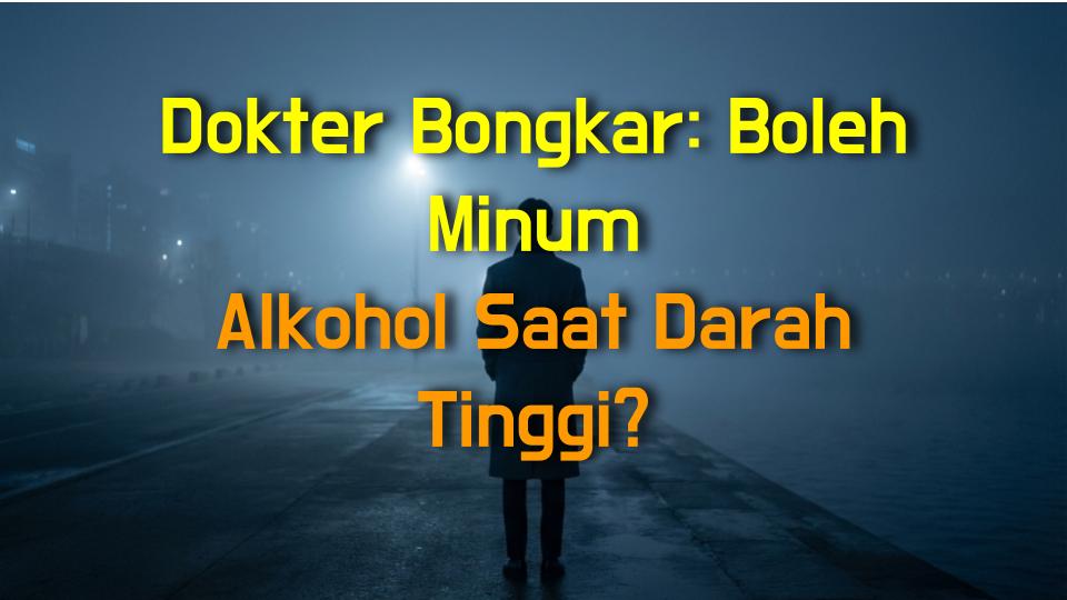 Dokter Bongkar: Boleh Minum Alkohol Saat Darah Tinggi?