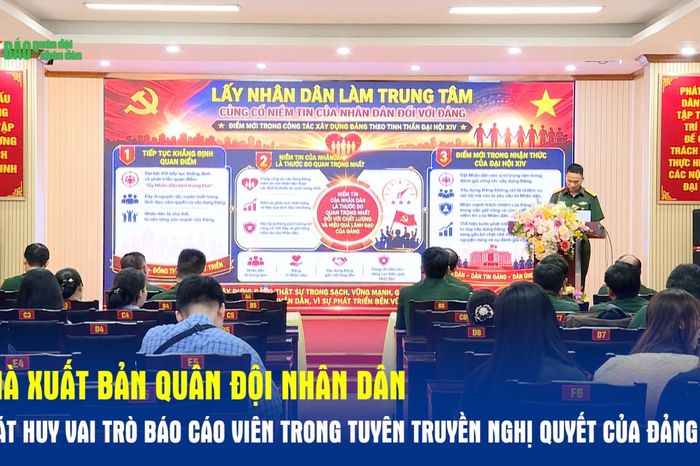 Nhà xuất bản Quân đội nhân dân phát huy vai trò báo cáo viên trong tuyên truyền Nghị quyết của Đảng - Báo Quân Đội Nhân Dân