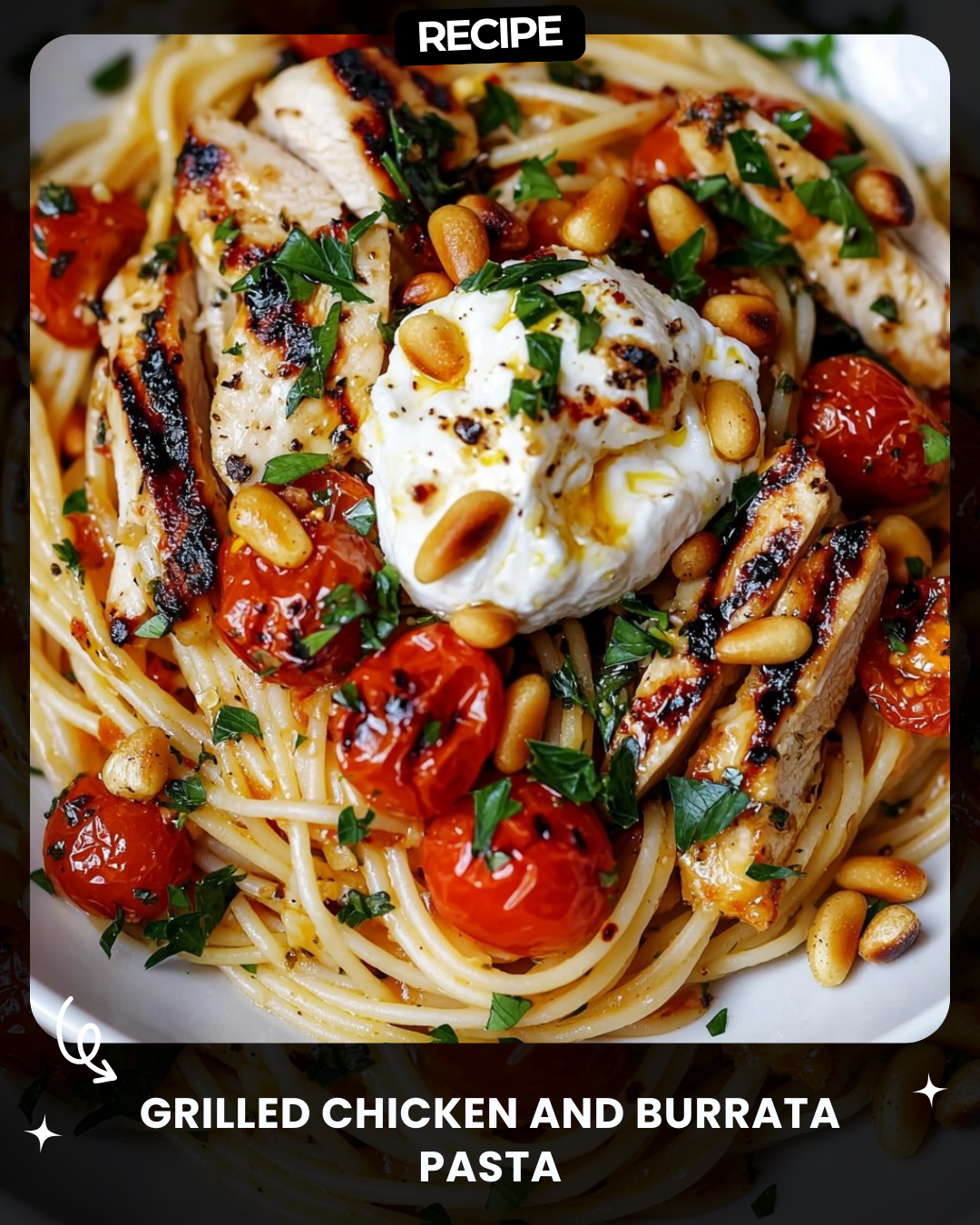 Grilled Chicken and Burrata Pasta