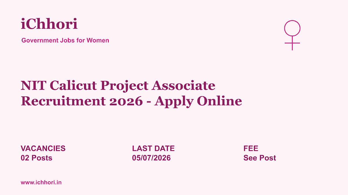 NIT Calicut Project Associate Recruitment 2026 - Apply Online - iChhori