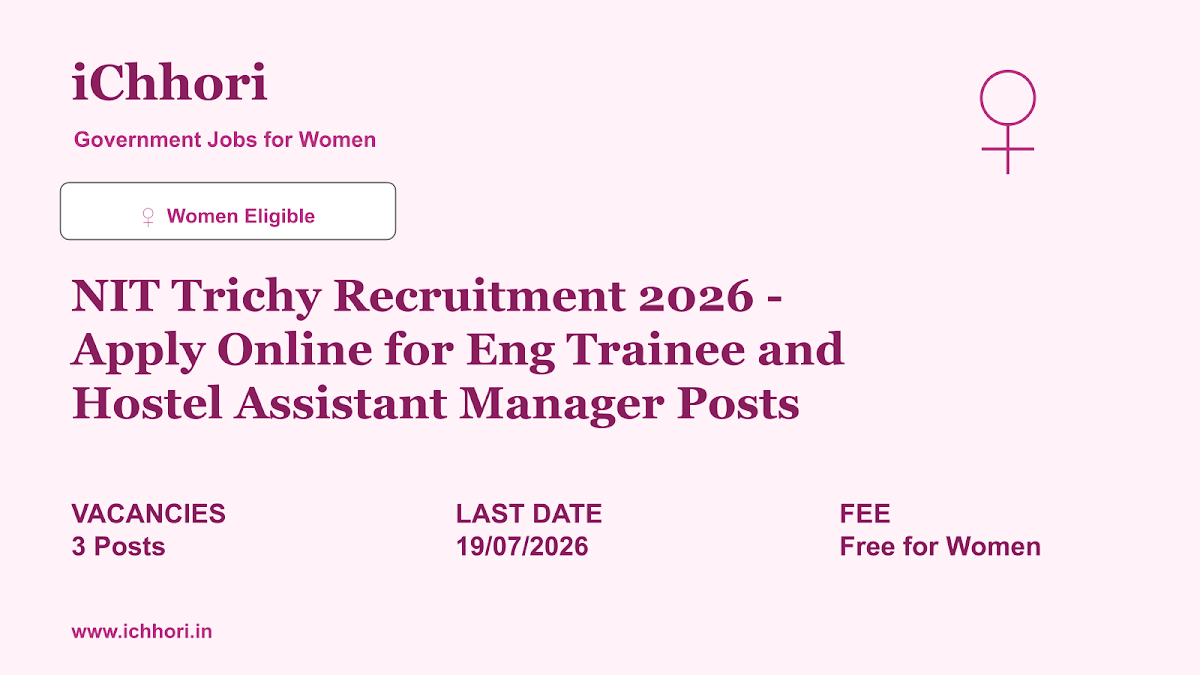 NIT Trichy Recruitment 2026 - Apply Online for Eng Trainee and Hostel Assistant Manager Posts - iChhori