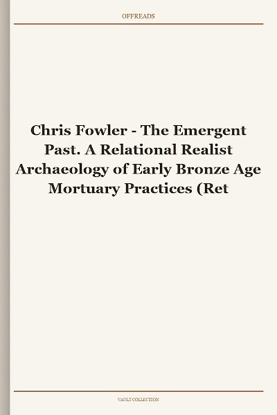 The Emergent Past. A Relational Realist Archaeology of Early Bronze Age Mortuary Practices