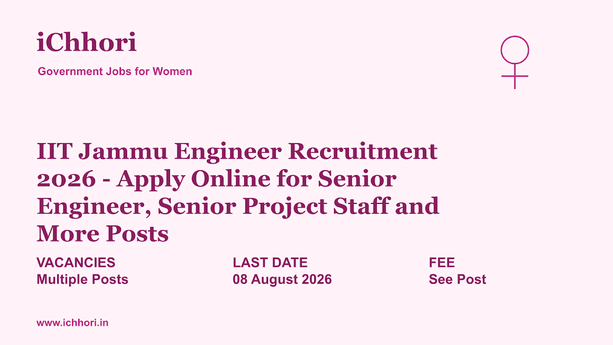 IIT Jammu Engineer Recruitment 2026 - Apply Online for Senior Engineer, Senior Project Staff and More Posts - iChhori