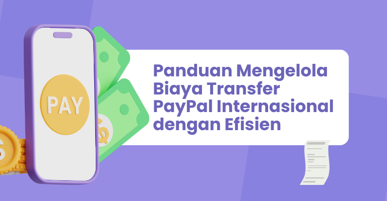 Panduan Mengelola Biaya Transfer PayPal Internasional dengan Efisien