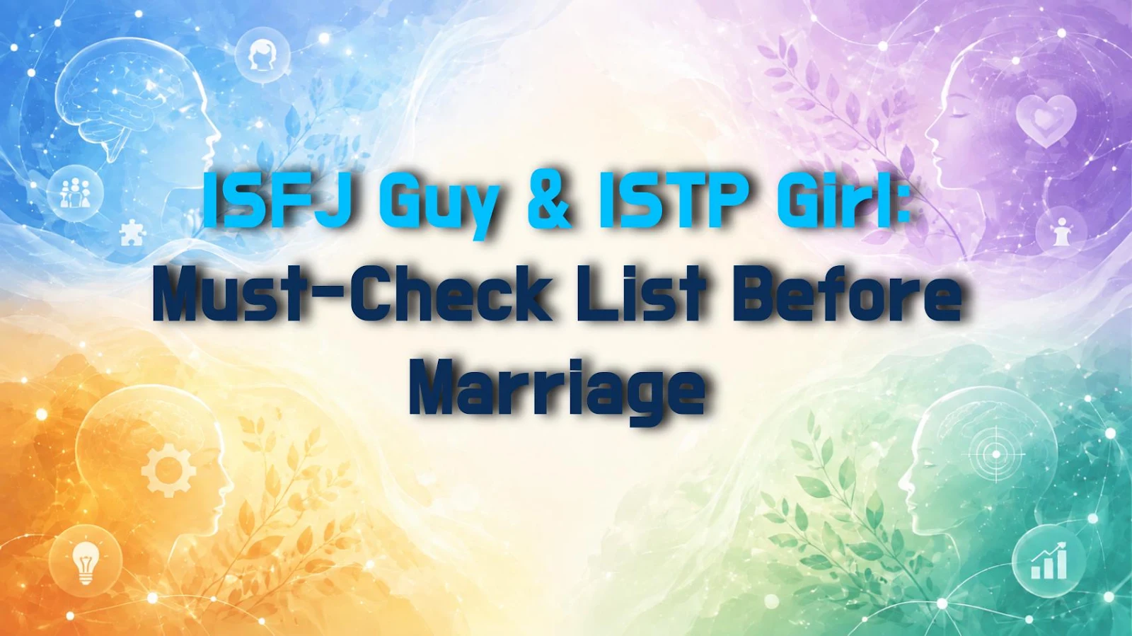 ISFJ Guy & ISTP Girl: Must-Check List Before Marriage