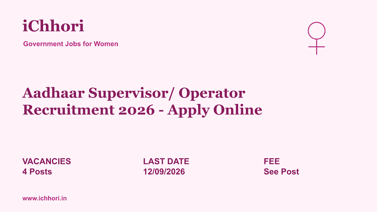 Aadhaar Supervisor/ Operator Recruitment 2026 - Apply Online - iChhori