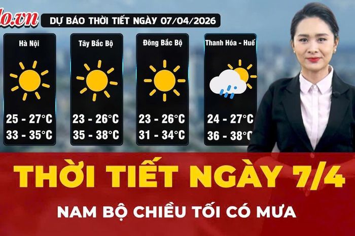 Dự báo thời tiết ngày 7-4: Bắc Bộ nắng nóng, Nam Bộ chiều tối có mưa - Báo Pháp Luật TP.HCM