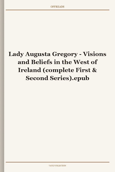 Visions and Beliefs in the West of Ireland (complete First & Second Series)