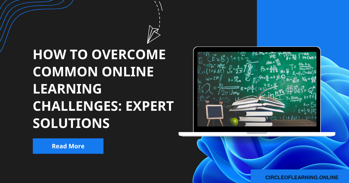 How to Overcome Common Online Learning Challenges: Expert Solutions