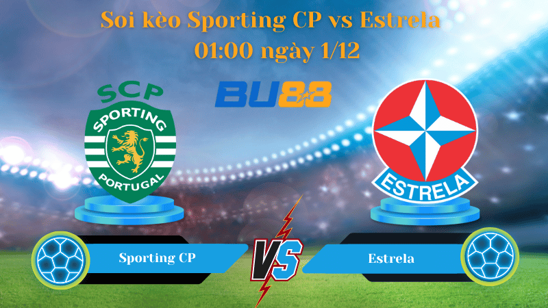 Nhận định bóng đá trận đấu Sporting CP- Estrela