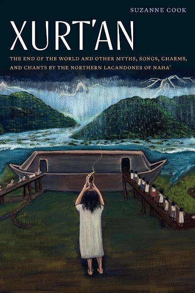 Xurt'an- The End of the World and Other Myths, Songs, Charms, and Chants by the Northern Lacandones of Naha'