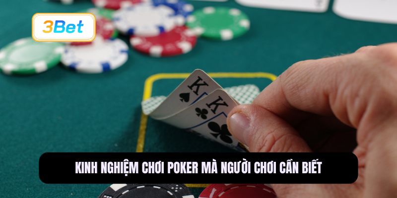 Kinh nghiệm chơi Poker mà người chơi cần biết
