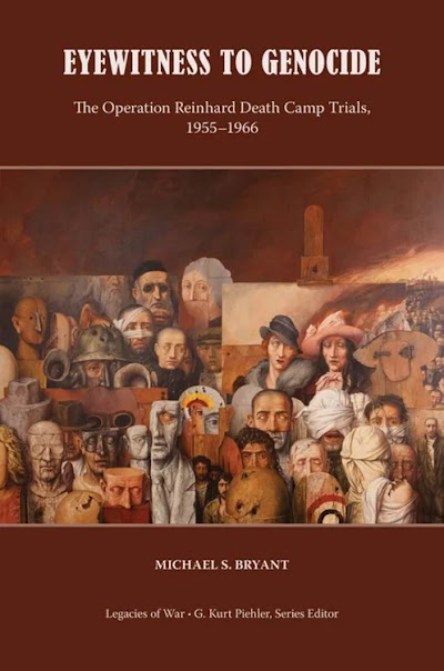 Eyewitness to Genocide- The Operation Reinhard Death Camp Trials, 1955-1966