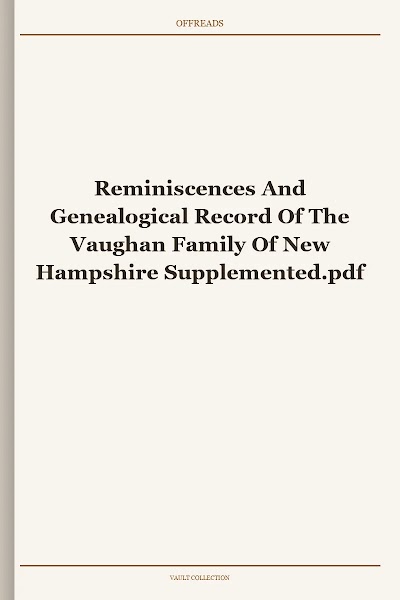 Reminiscences And Genealogical Record Of The Vaughan Family Of New Hampshire Supplemented