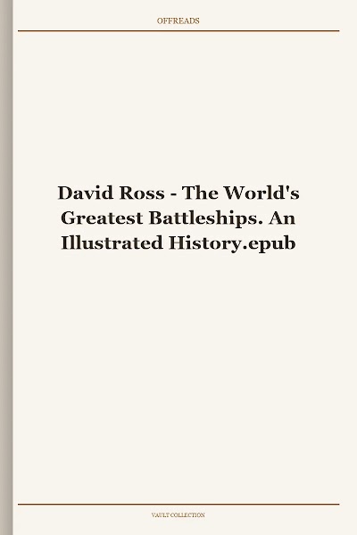 The World's Greatest Battleships. An Illustrated History