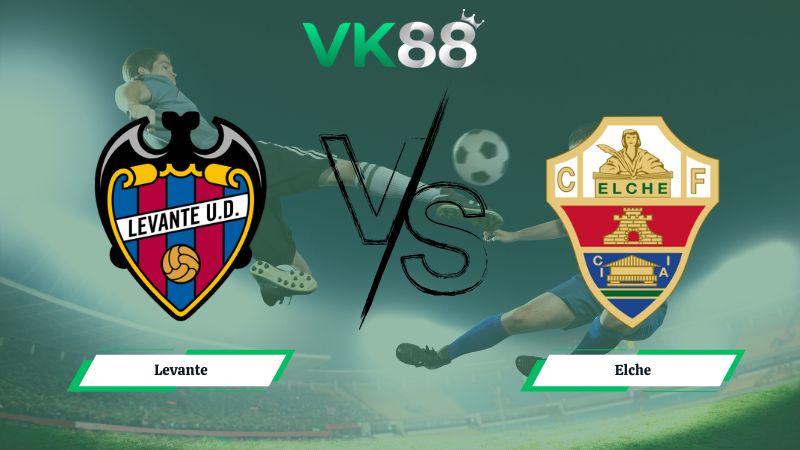 Nhận định soi kèo Levante vs Elche 03h00 ngày 24/01/2026