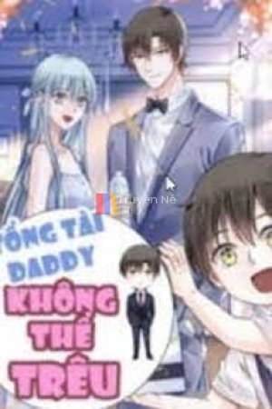 Tổng Tài Daddy Không Thể Trêu