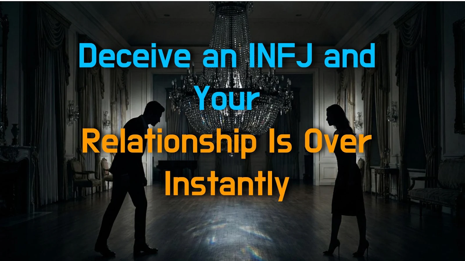 Deceive an INFJ and Your Relationship Is Over Instantly