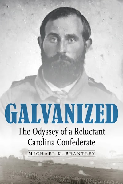 Galvanized- The Odyssey of a Reluctant Carolina Confederate