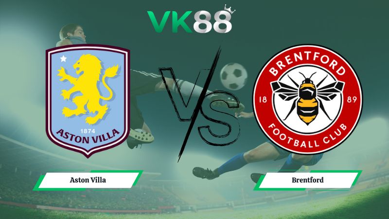Nhận định soi kèo Aston Villa vs Brentford 21h00 ngày 01/02/2026